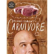 Michael Symon's Carnivore 120 Recipes for Meat Lovers: A Cookbook by Symon, Michael; Trattner, Douglas, 9780307951786