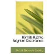 Horrida Hystrix, Satyricon Castoreanum by Beverley, Robert MacKenzie, 9780559031786