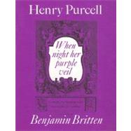 When Night Her Purple Veil by Purcell, Henry (COP); Britten, Benjamin, 9780571501786