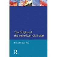 The Origins of the American Civil War by Reid,Brian Holden, 9780582491786