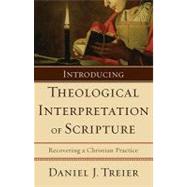 Introducing Theological Interpretation of Scripture : Recovering a Christian Practice by Treier, Daniel J., 9780801031786