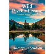 Wild Psychotherapy New and Selected Papers by Thomason, Timothy C., 9781098351786