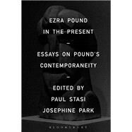 Ezra Pound in the Present by Stasi, Paul; Park, Josephine, 9781501341786
