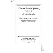 Charles Francis Adams, 1835-1915, an Autobiography by Adams, Charles Francis, 9781523741786