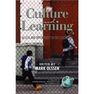 Culture and Learning : Access and Opportunity in the Classroom by Olssen, Mark, 9781593111786