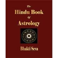 The Hindu Book of Astrology by Bhakti Seva, Seva, 9781603861786
