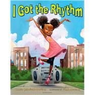 I Got the Rhythm by Schofield-Morrison, Connie; Morrison, Frank, 9781619631786
