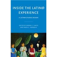 Inside the Latin@ Experience A Latin@ Studies Reader by Cant, Norma E.; Franquiz, Mara E., 9780230621787