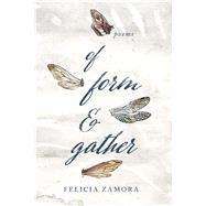 Of Form & Gather by Zamora, Felicia, 9780268101787