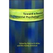 Toward a Feminist Developmental Psychology by Miller,Patricia H., 9780415921787
