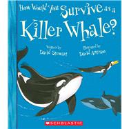 How Would You Survive as a Whale? (Library Edition) by Stewart, David; Antram, David, 9780531131787