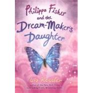 Philippa Fisher and the Dream-maker's Daughter by Kessler, Liz; May, Katie, 9780606231787