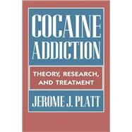 Cocaine Addiction by Platt, Jerome J., 9780674001787