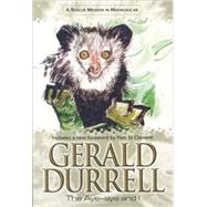 The Aye-Aye and I by Durrell, Gerald; St. Clement, Pam, 9780755111787