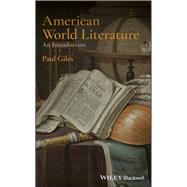 American World Literature: An Introduction by Giles, Paul, 9781119431787
