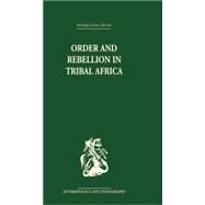 Order and Rebellion in Tribal Africa by Gluckman,Max, 9781138861787