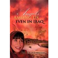 Angels Among UsEven in Iraq by Hassan, Diane, 9781604771787