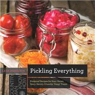 Pickling Everything Foolproof Recipes for Sour, Sweet, Spicy, Savory, Crunchy, Tangy Treats by Meredith, Leda, 9781682681787