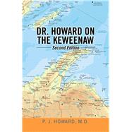Dr. Howard on the Keweenaw by Howard, P. J., M.d., 9781796081787