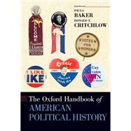 The Oxford Handbook of American Political History by Baker, Paula; Critchlow, Donald T., 9780199341788