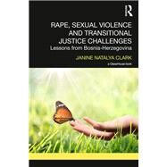 Rape, Sexual Violence and Transitional Justice Challenges by Clark, Janine Natalya, 9780367191788