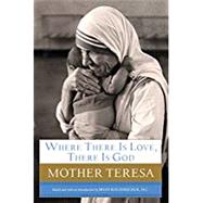 Where There Is Love, There Is God A Path to Closer Union with God and Greater Love for Others by MOTHER TERESA, 9780385531788