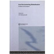 Iran Encountering Globalization: Problems and Prospects by Mohammadi; Ali, 9780415391788