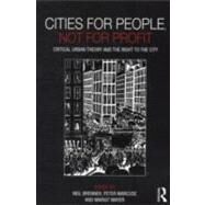 Cities for People, Not for Profit: Critical Urban Theory and the Right to the City by Brenner; Neil, 9780415601788