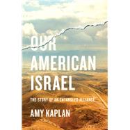 Our American Israel by Amy Kaplan, 9780674301788