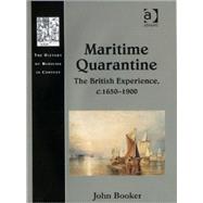 Maritime Quarantine: The British Experience, c.16501900 by Booker,John, 9780754661788