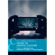 The Cambridge Companion to Music in Digital Culture by Cook, Nicholas; Ingalls, Monique M.; Trippett, David, 9781107161788