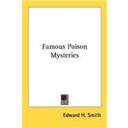 Famous Poison Mysteries by Smith, Edward H., 9781432571788