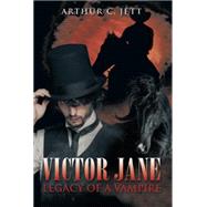 Victor Jane Legacy of a Vampire by Jett, Arthur C., 9781499071788