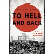 To Hell and Back by Pellegrino, Charles, 9781538121788