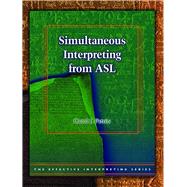 The Effective Interpreting Series: Simultaneous Interpreting from ASL - Study Set by Carol J. Patrie, 9781581211788