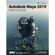 Autodesk Maya 2019 Basics Guide by Murdock, Kelly, 9781630571788
