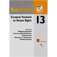 European Yearbook on Human Rights 13 by Benedek, Wolfgang; Benoit-rohmer, Florence; Karl, Wolfram; Kettemann, Matthias C.; Nowack, Manfred, 9781780681788
