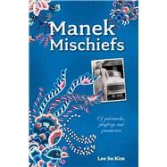 Manek Mischiefs Of Patriarchs, Playboys and Paramours by Kim, Lee Su, 9789814771788