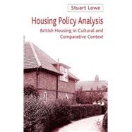 Housing Policy Analysis British Housing in Culture and Comparative Context by Lowe, Stuart, 9780333801789