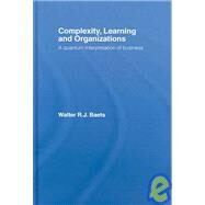 Complexity, Learning and Organizations: A Quantum Interpretation of Business by Baets; Walter R. J., 9780415381789