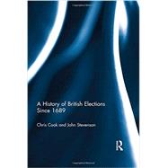 A History of British Elections since 1689 by Cook; Chris, 9780415521789