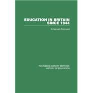 Education in Britain Since 1944 by Richmond; W. Kenneth, 9780415761789