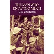 The Man Who Knew Too Much by Chesterton, G. K., 9780486431789
