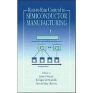 Run-To-Run Control in Semiconductor Manufacturing by Moyne; James, 9780849311789