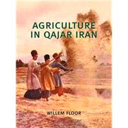 Agriculture in Qajar Iran by Floor, Willem, 9780934211789