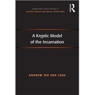 A Kryptic Model of the Incarnation by Loke,Andrew Ter Ern, 9781138081789