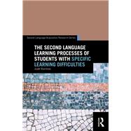 The Second Language Learning Processes of Students with Specific Learning Difficulties by Kormos; Judit, 9781138911789