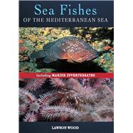 Sea Fishes Of The Mediterranean Including Marine Invertebrates by Wood, Lawson, 9781472921789