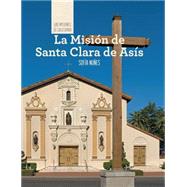 La Mision de Santa Clara de Asis/ Discovering Mission Santa Clara de Asis by Nunes, Sofia; Green, Christina, 9781502611789