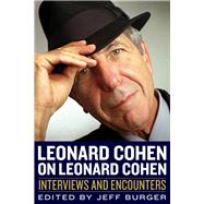 Leonard Cohen on Leonard Cohen Interviews and Encounters by Burger, Jeff, 9781613731789
